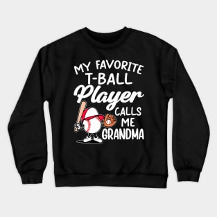 My Favorite T Ball Player Calls Me Grandma Crewneck Sweatshirt